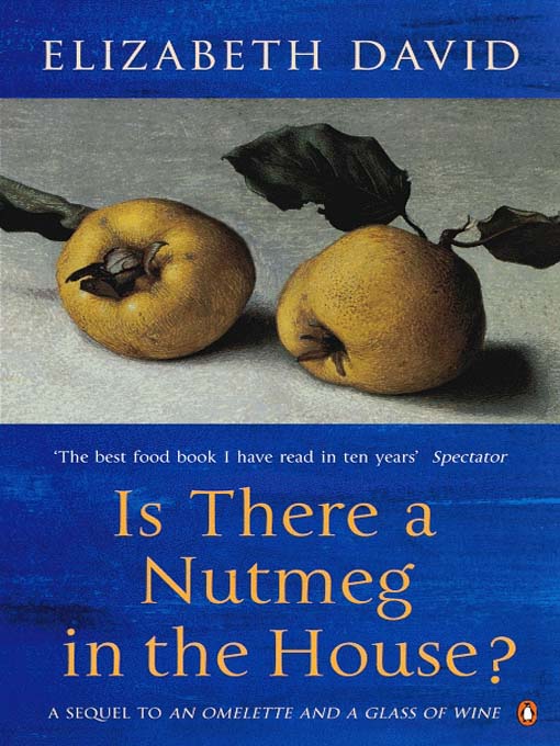 Title details for Is There a Nutmeg in the House? by Elizabeth David - Available